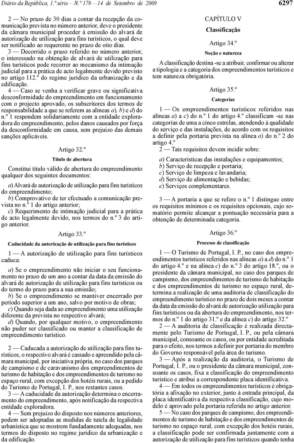 autorização de utilização para fins turísticos, o qual deve ser notificado ao requerente no prazo de oito dias.