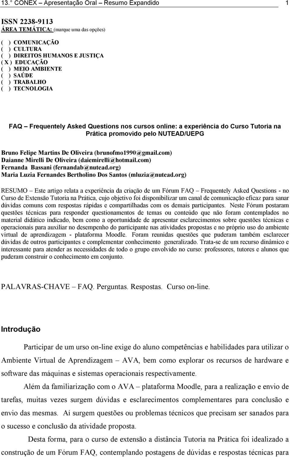 (brunofmo1990@gmail.com) Daianne Mirelli De Oliveira (daiemirelli@hotmail.com) Fernanda Bassani (fernandab@nutead.org) Maria Luzia Fernandes Bertholino Dos Santos (mluzia@nutead.