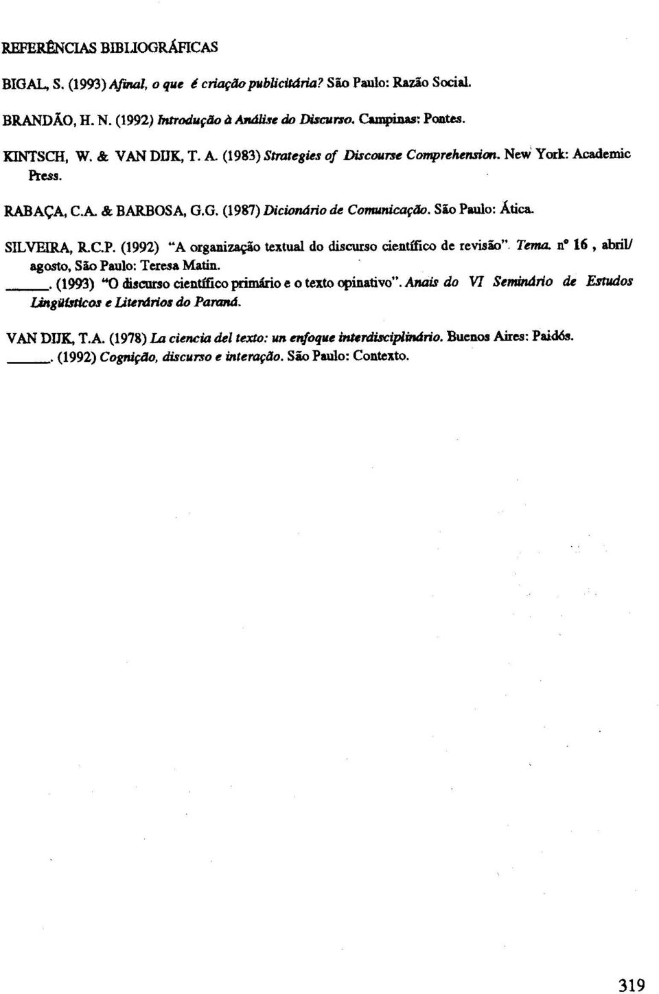 n 16 abrilj agosto, Sio Paulo: Teresa Matin.. (1993) "0 discurso cientffico primano eo texto opinativo".