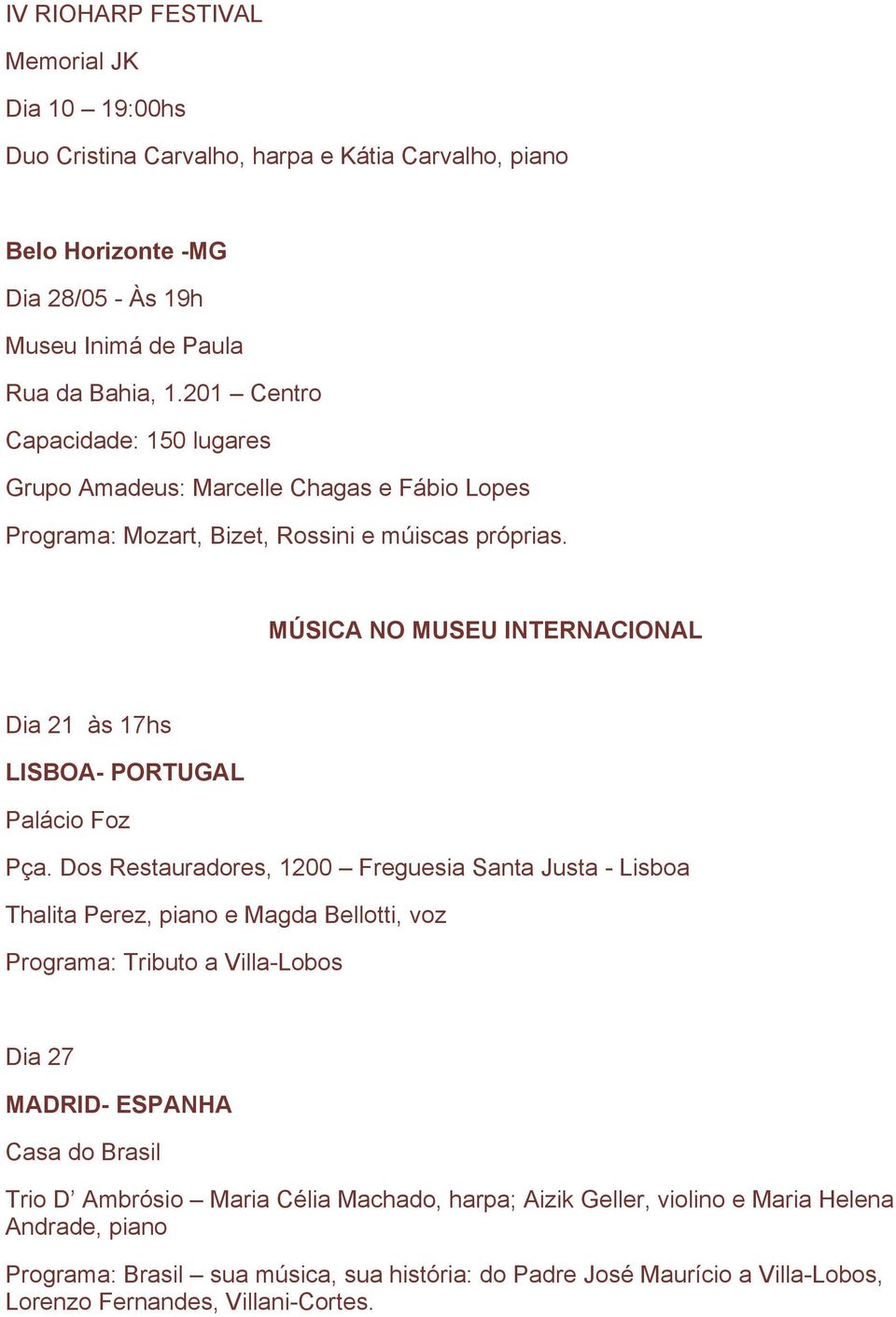 MÚSICA NO MUSEU INTERNACIONAL Dia 21 às 17hs LISBOA- PORTUGAL Palácio Foz Pça.