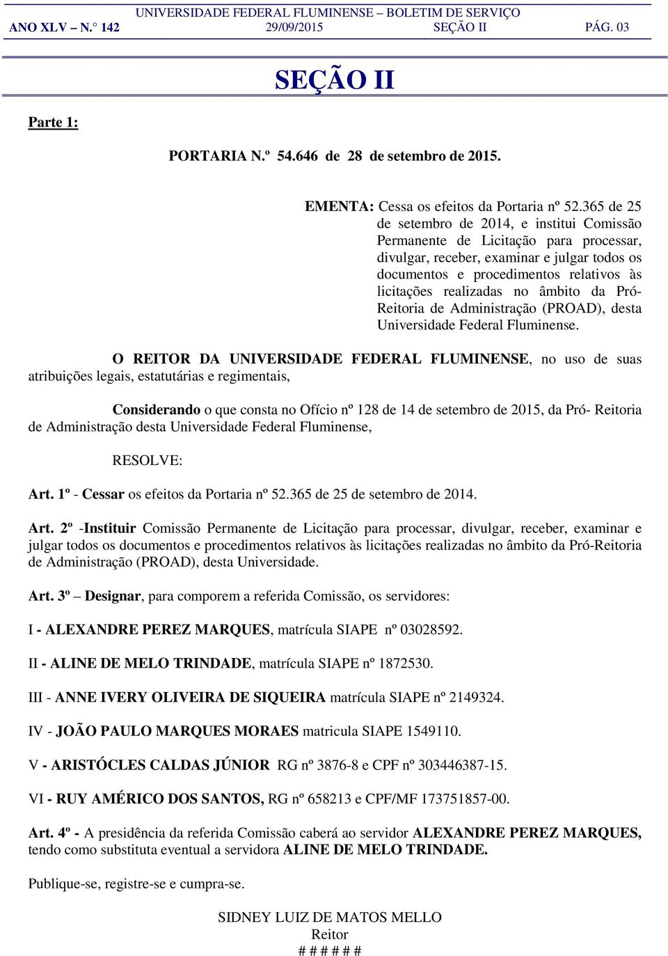 no âmbito da Pró- Reitoria de Administração (PROAD), desta Universidade Federal Fluminense.