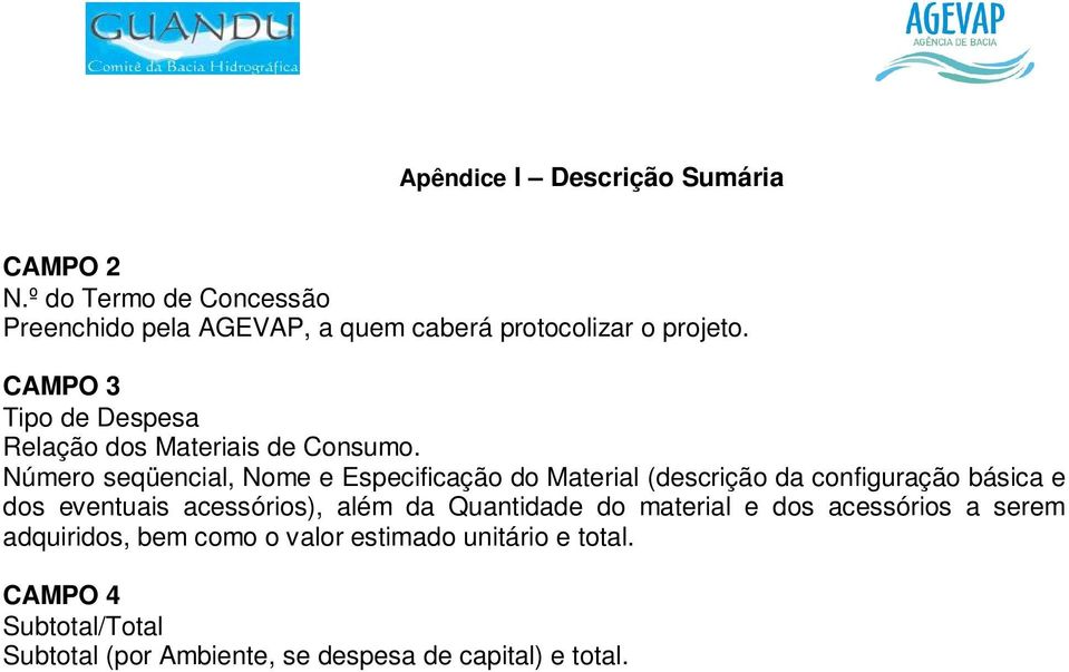 CAMPO 3 Tipo de Despesa Relação dos Materiais de Consumo.