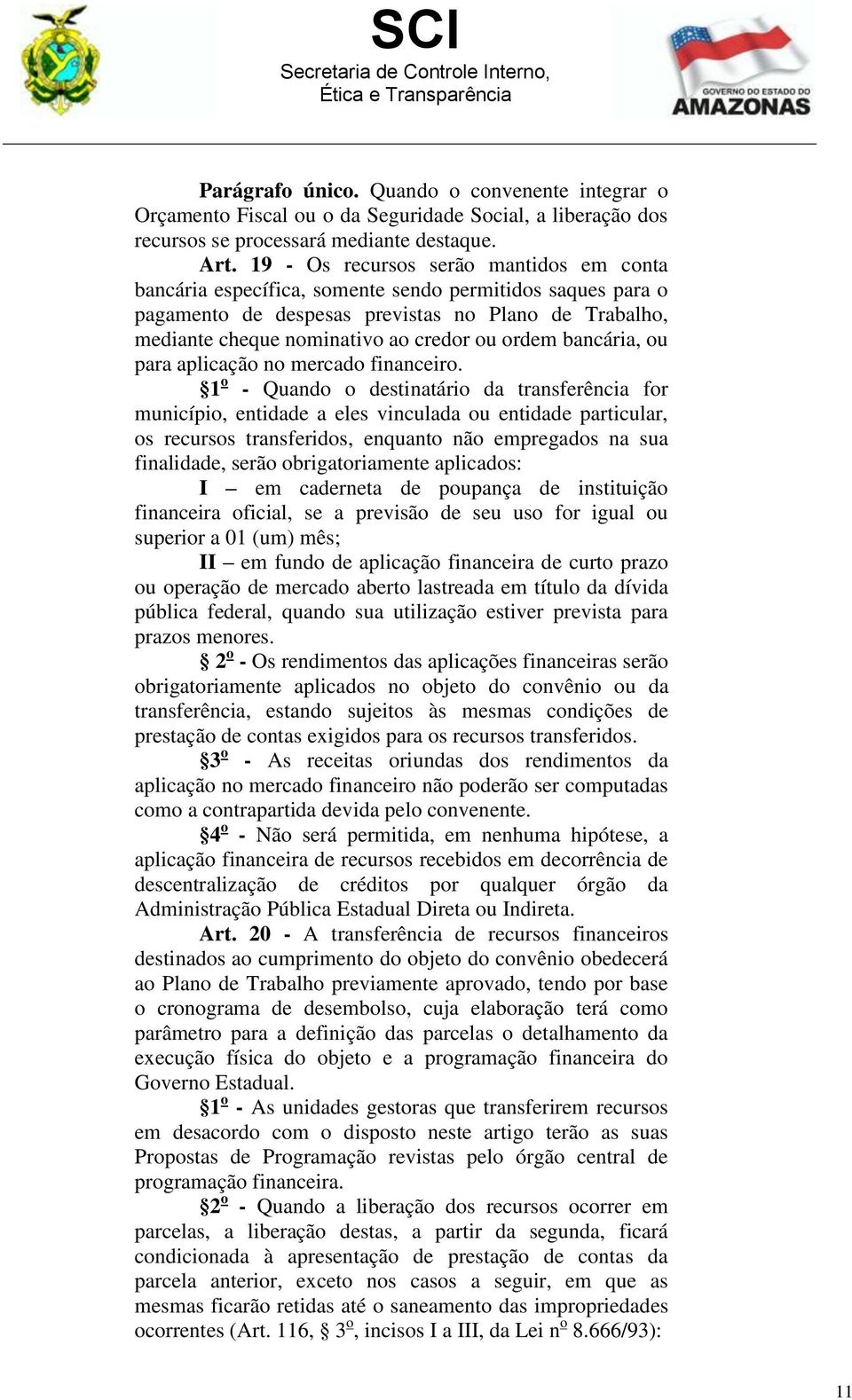 ordem bancária, ou para aplicação no mercado financeiro.