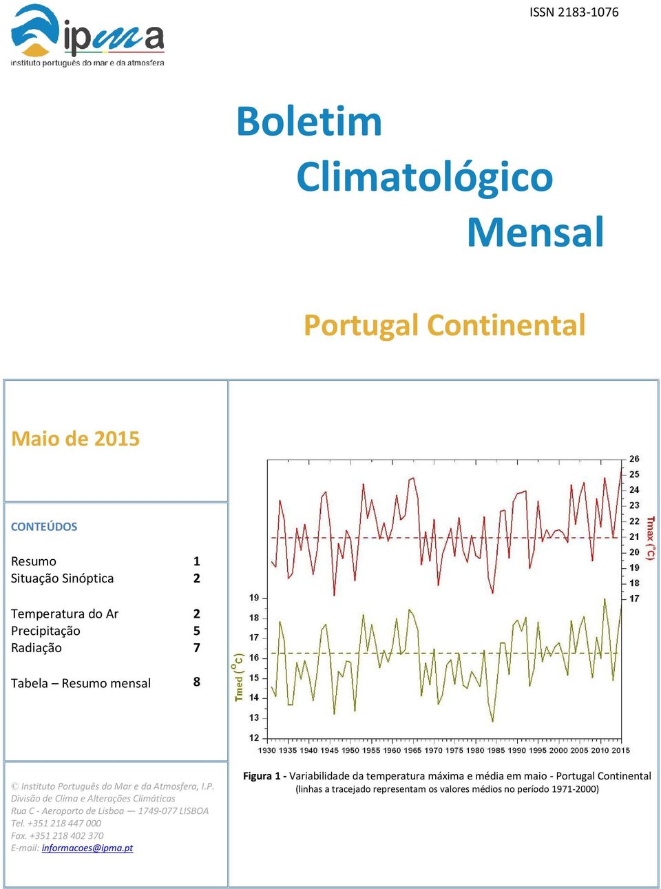 +351 218 447 000 Fax. +351 218 402 370 E-mail: informacoes@ipma.