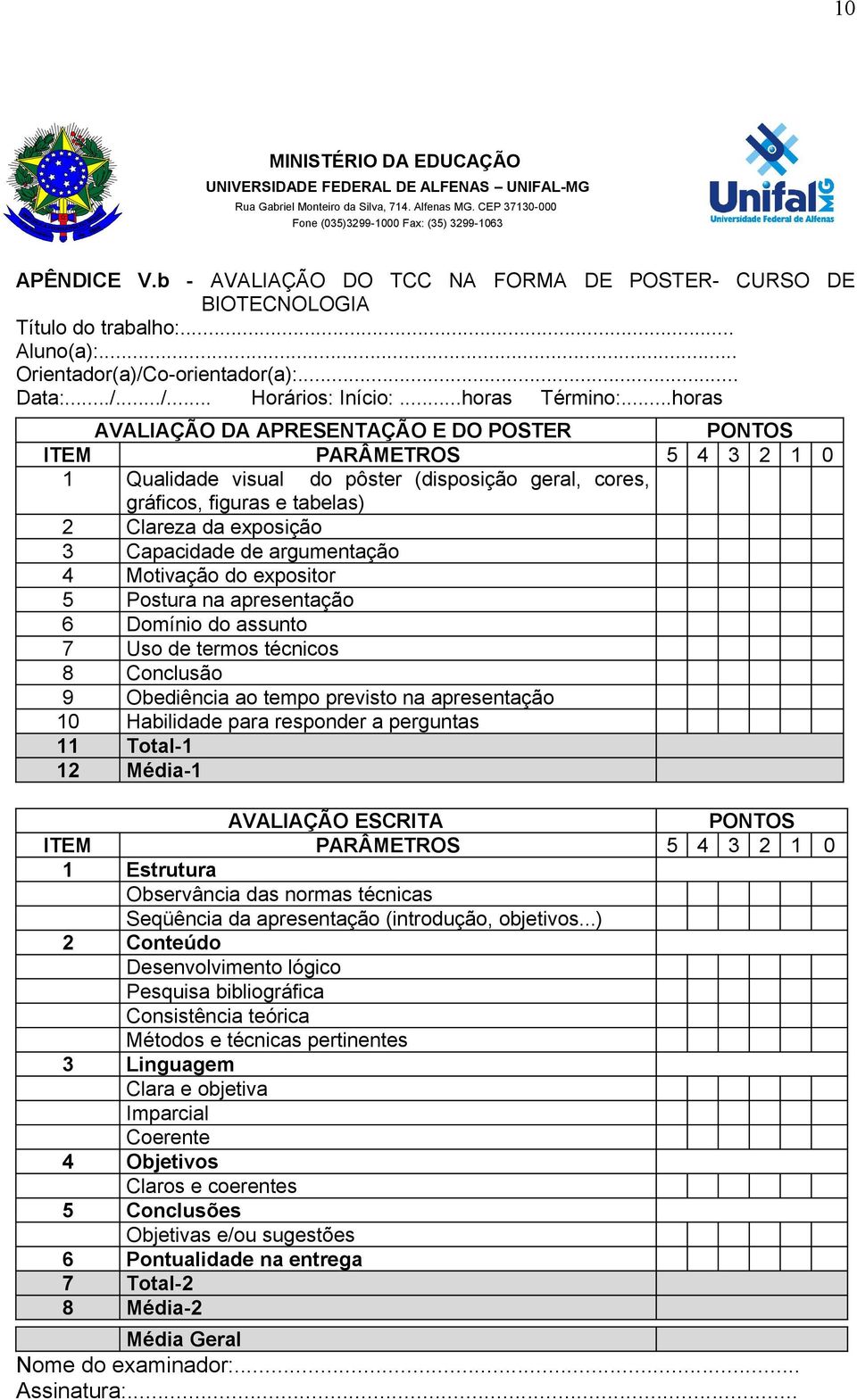 Capacidade de argumentação 4 Motivação do expositor 5 Postura na apresentação 6 Domínio do assunto 7 Uso de termos técnicos 8 Conclusão 9 Obediência ao tempo previsto na apresentação 10 Habilidade