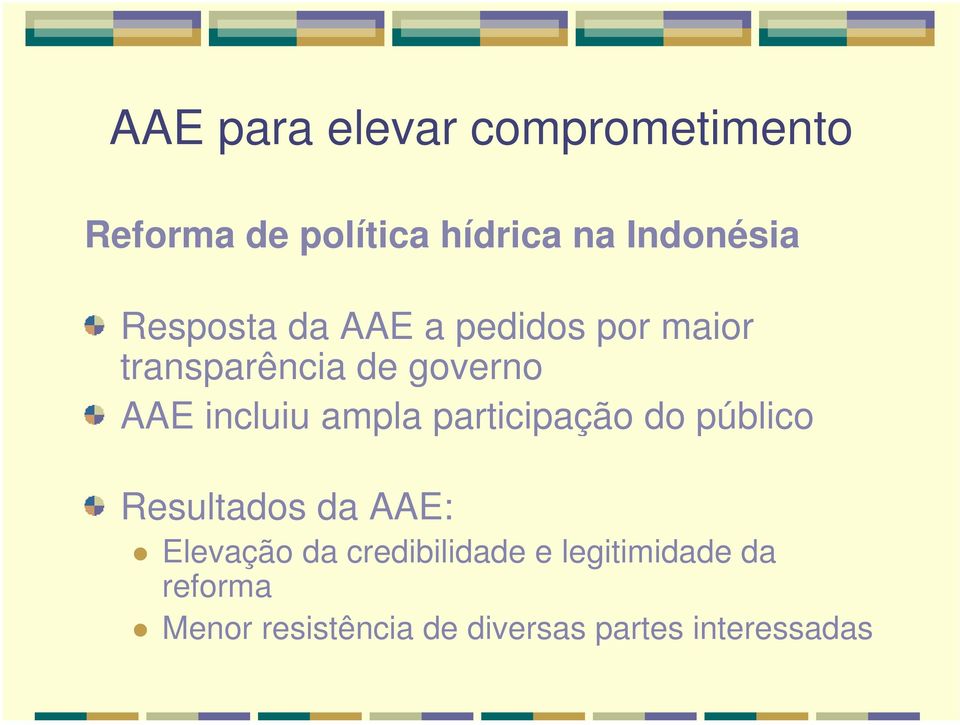 ampla participação do público Resultados da AAE: z Elevação da