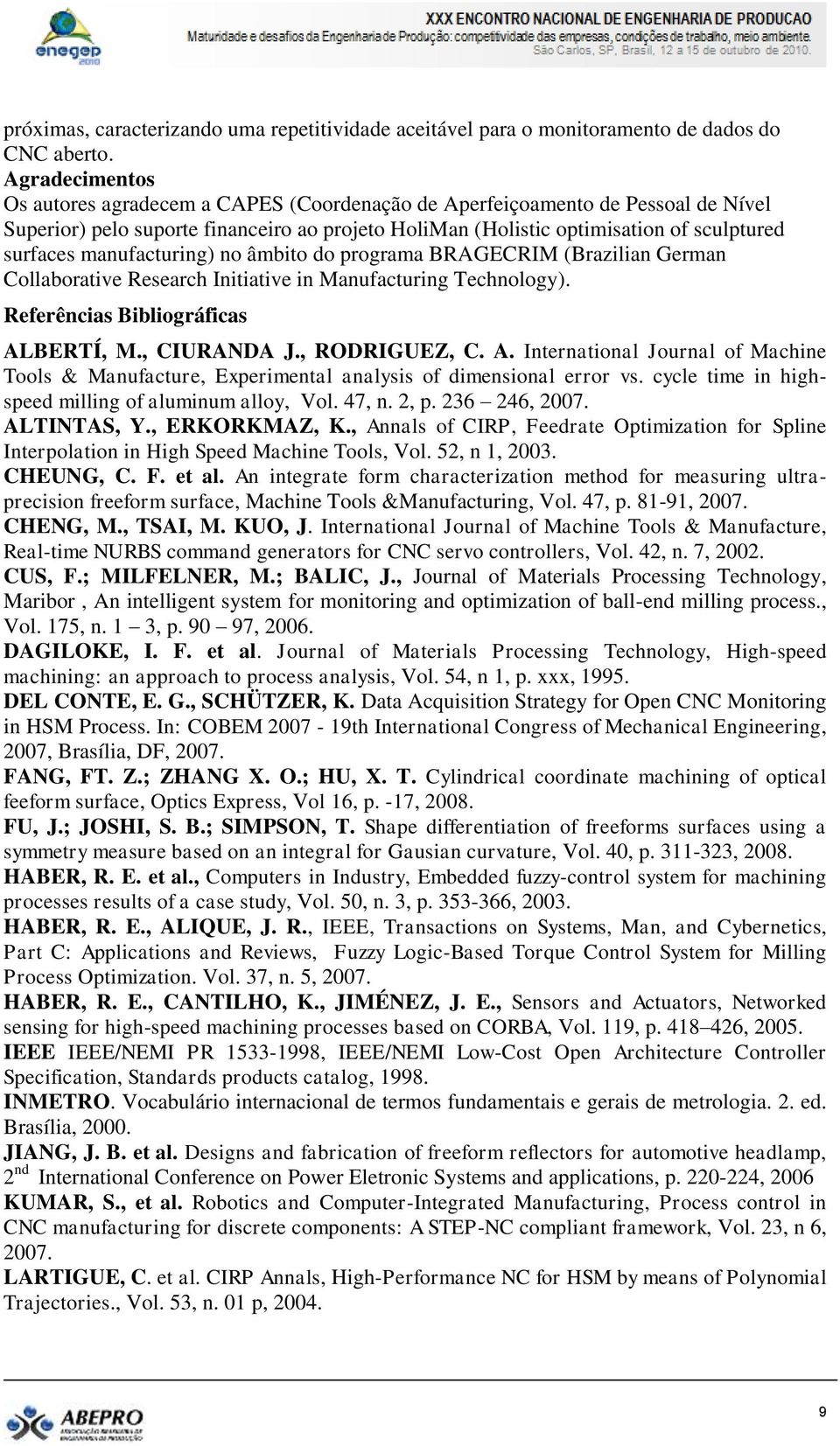 manufacturing) no âmbito do programa BRAGECRIM (Brazilian German Collaborative Research Initiative in Manufacturing Technology). Referências Bibliográficas AL