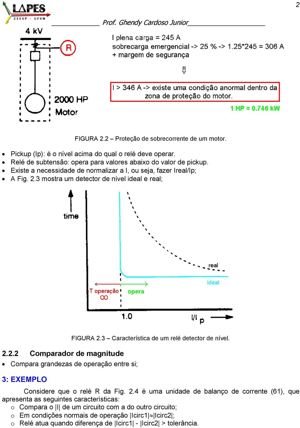 3 Característica de um relé detector de nível. Considere que o relé R da Fig. 2.