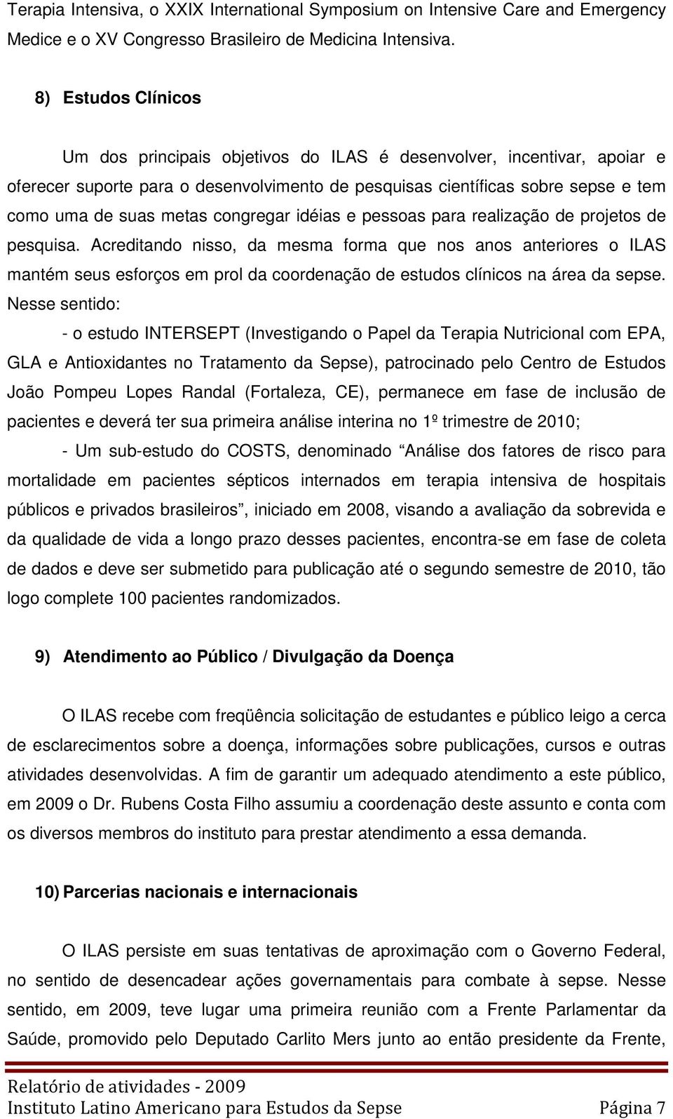 congregar idéias e pessoas para realização de projetos de pesquisa.