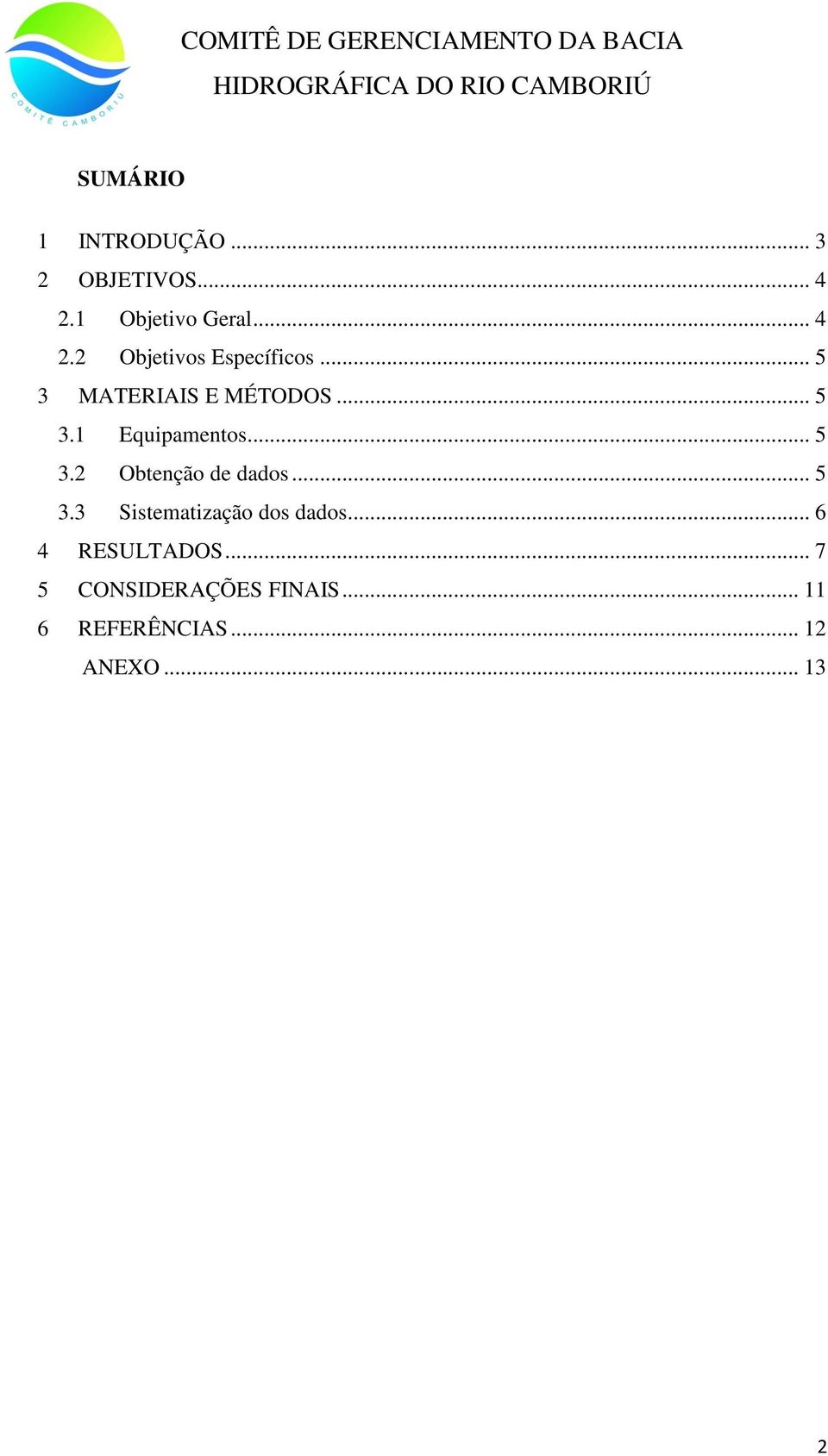 .. 5 3.3 Sistematização dos dados... 6 4 RESULTADOS.