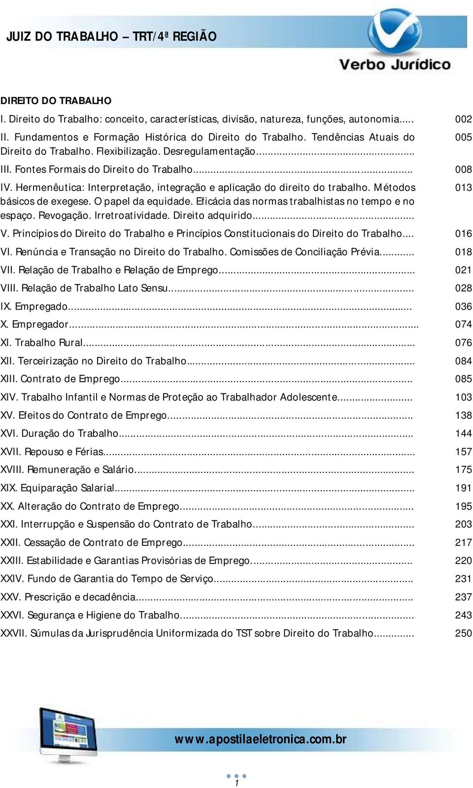 Hermenêutica: Interpretação, integração e aplicação do direito do trabalho. Métodos básicos de exegese. O papel da equidade. Eficácia das normas trabalhistas no tempo e no espaço. Revogação.