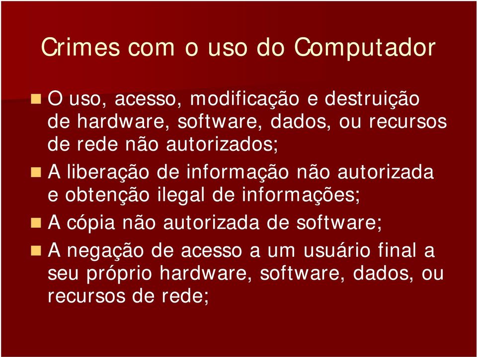 autorizada e obtenção ilegal de informações; A cópia não autorizada de software; A