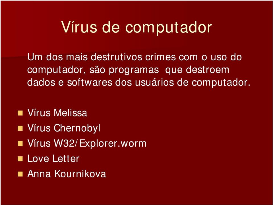 softwares dos usuários de computador.