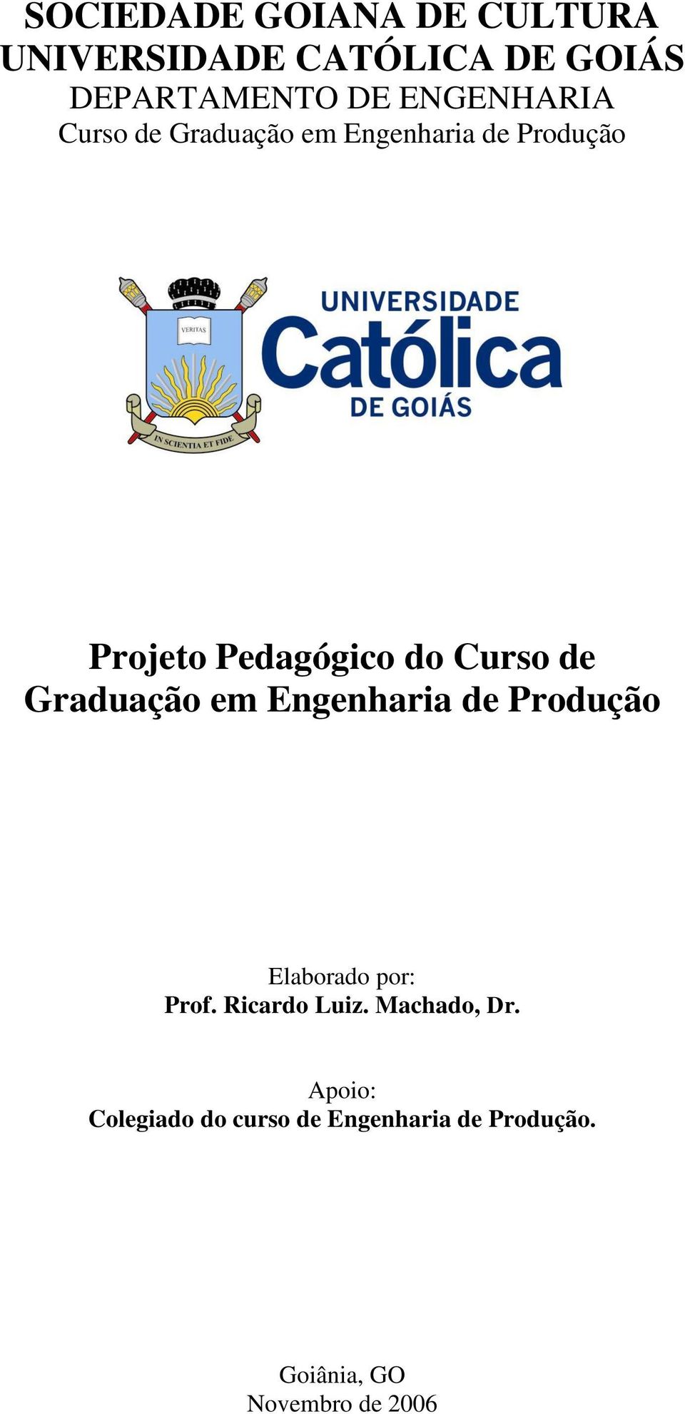 Curso de Graduação em Engenharia de Produção Elaborado por: Prof. Ricardo Luiz.