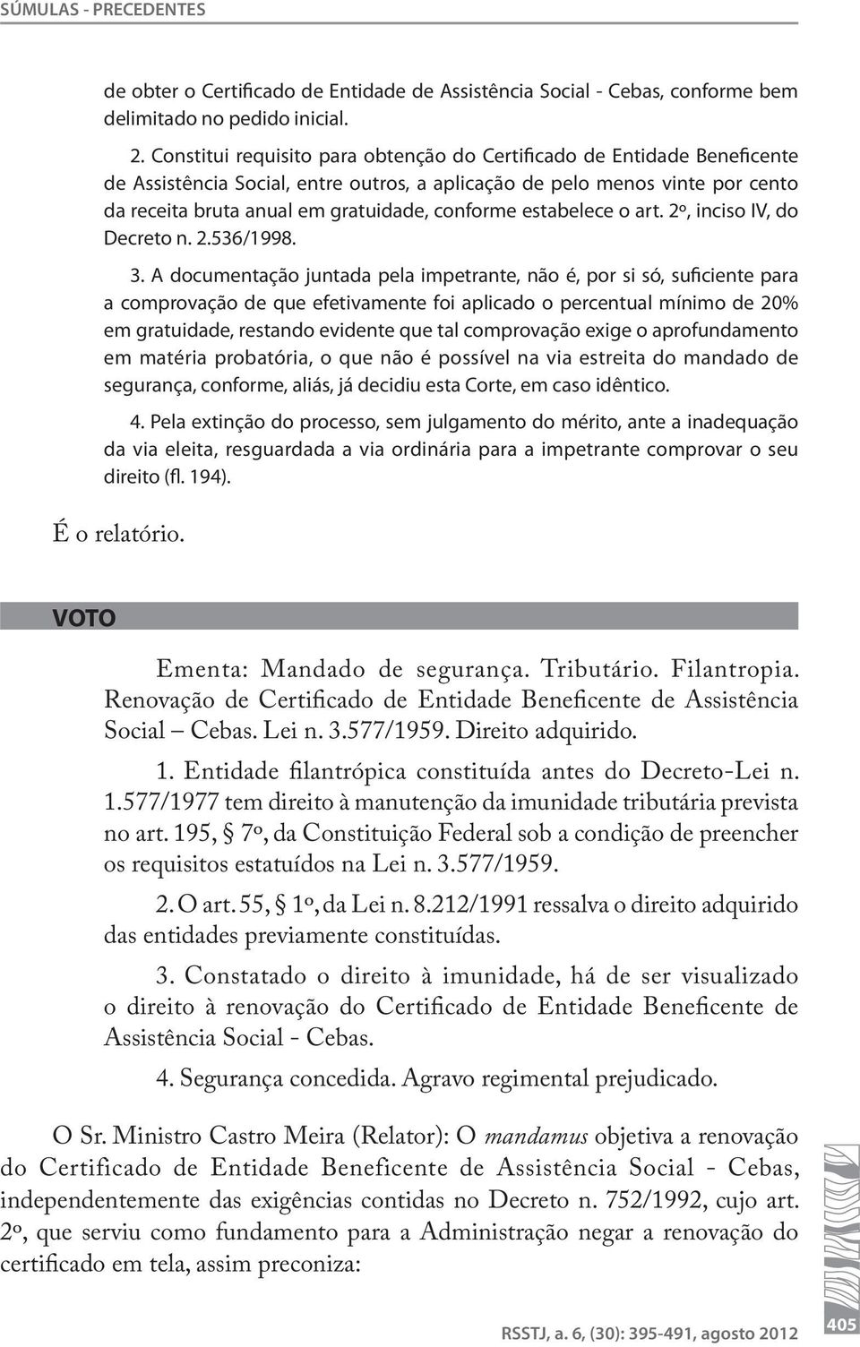 estabelece o art. 2º, inciso IV, do Decreto n. 2.536/1998. 3.