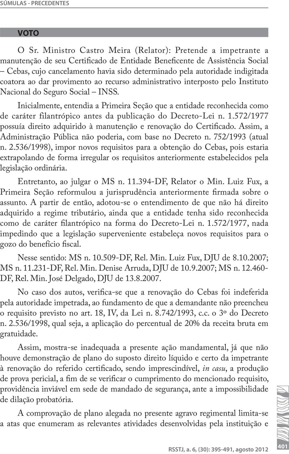 indigitada coatora ao dar provimento ao recurso administrativo interposto pelo Instituto Nacional do Seguro Social INSS.