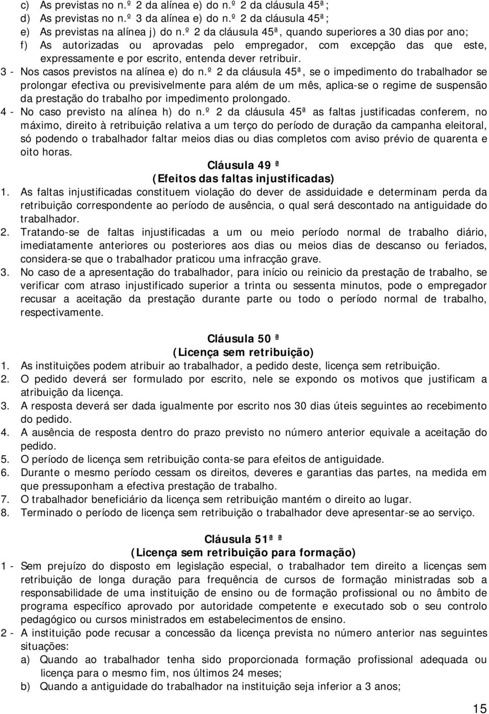 3 - Nos casos previstos na alínea e) do n.