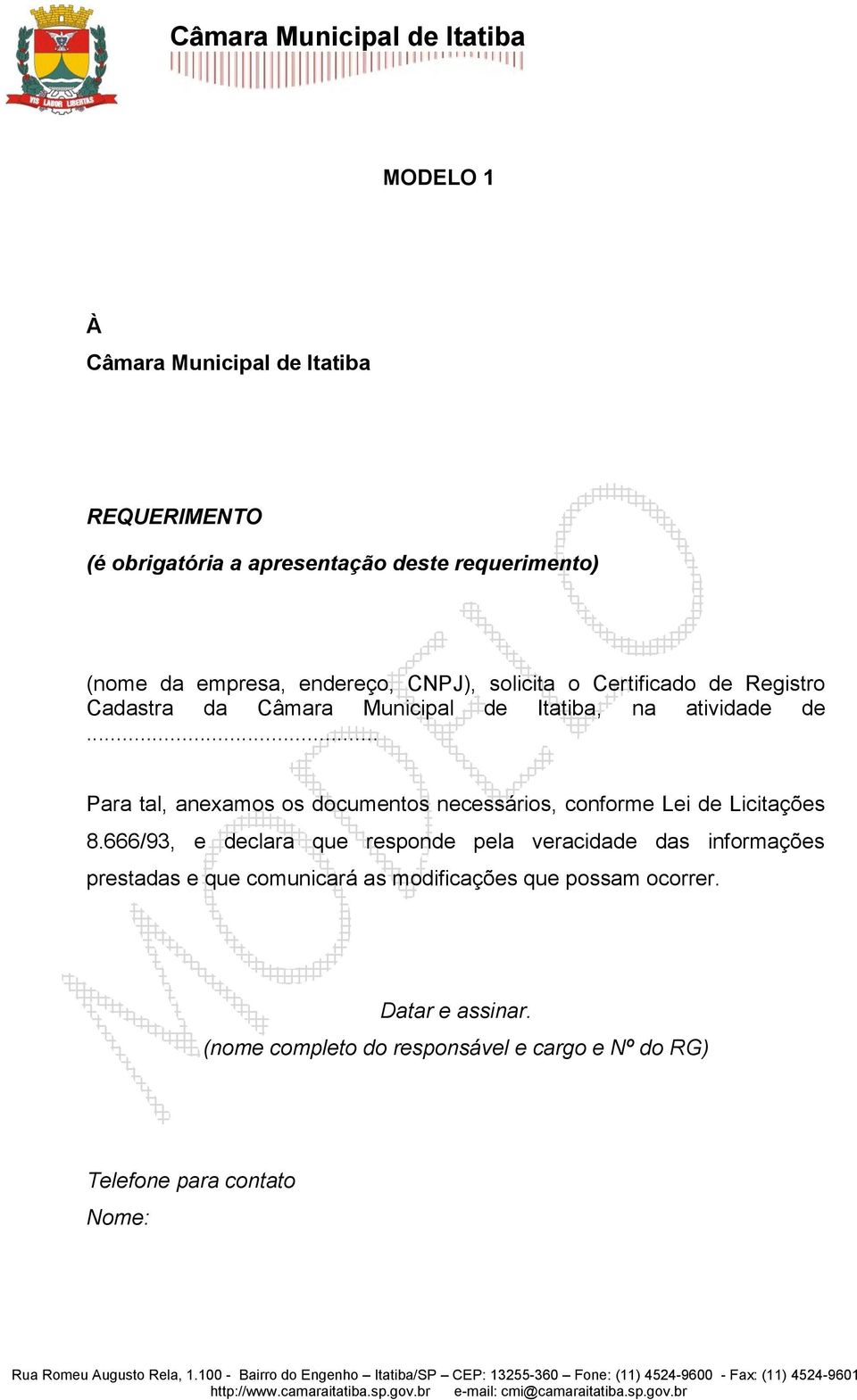 .. Para tal, anexamos os documentos necessários, conforme Lei de Licitações 8.