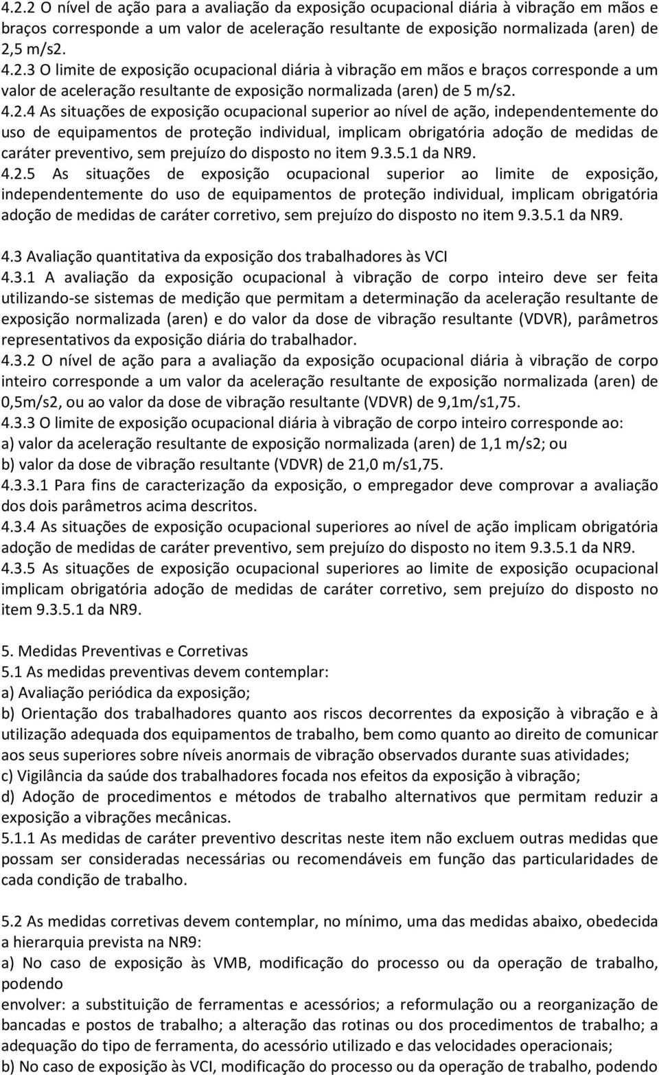 sem prejuízo do disposto no item 9.3.5.1 da NR9. 4.2.