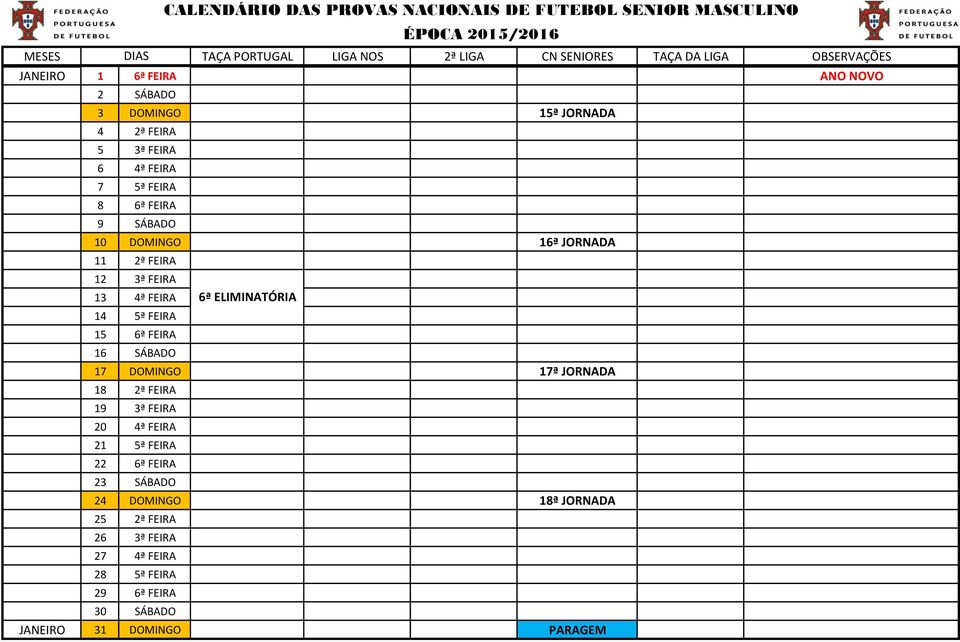 DOMINGO 17ª JORNADA 18 2ª FEIRA 19 3ª FEIRA 20 4ª FEIRA 21 5ª FEIRA 22 6ª FEIRA 23 SÁBADO 24 DOMINGO 18ª