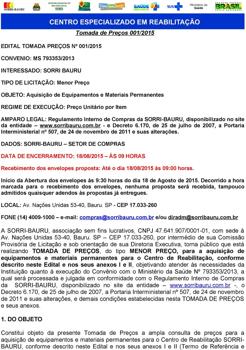 170, de 25 de julho de 2007, a Portaria Interministerial nº 507, de 24 de novembro de 2011 e suas alterações.