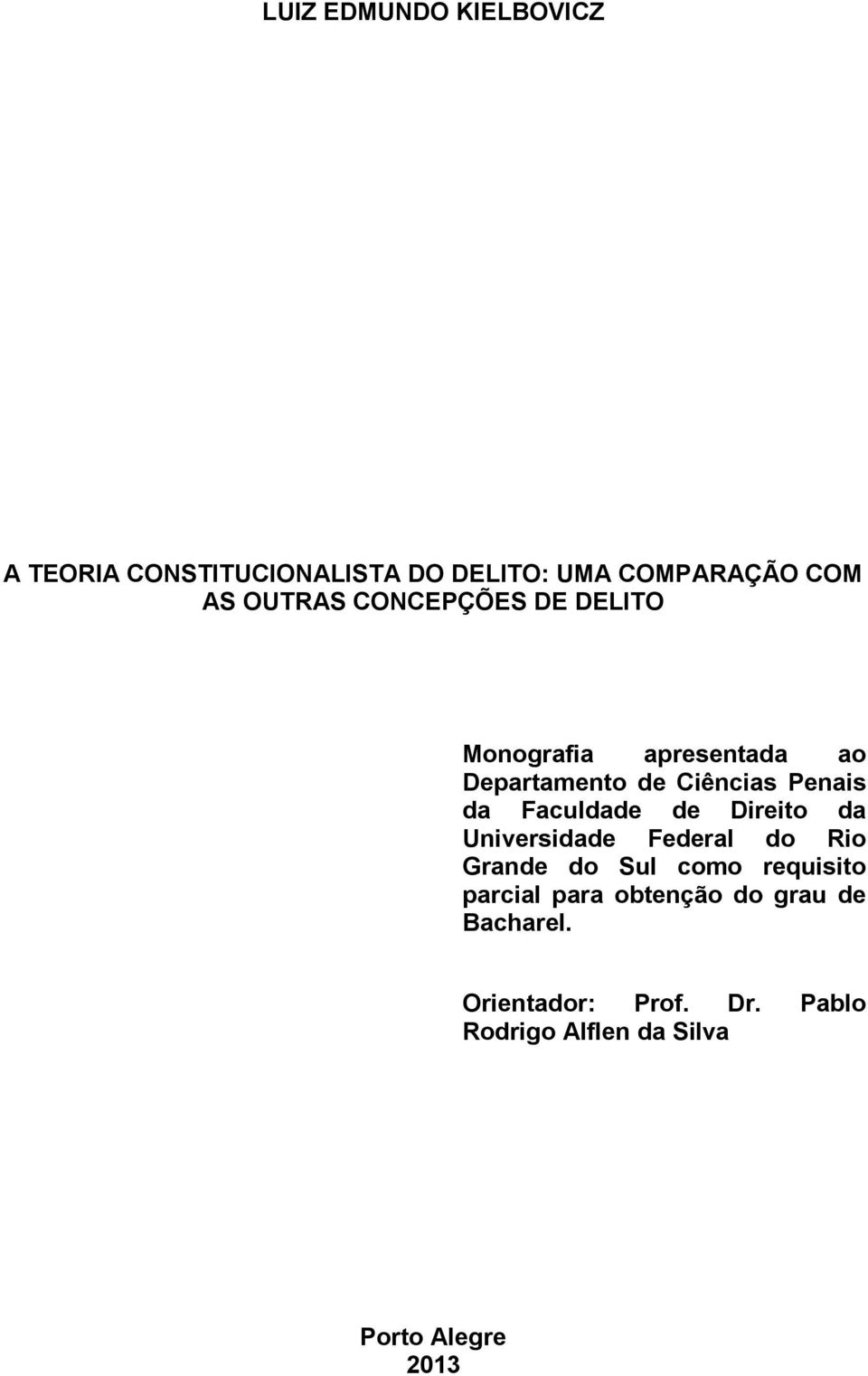 de Direito da Universidade Federal do Rio Grande do Sul como requisito parcial para