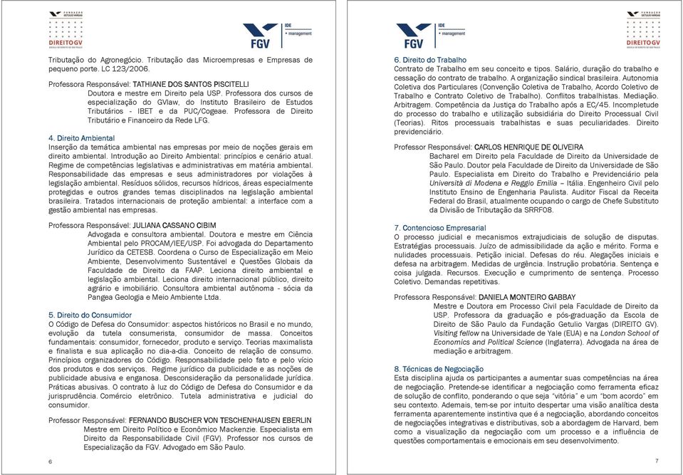 Direito Ambiental Inserção da temática ambiental nas empresas por meio de noções gerais em direito ambiental. Introdução ao Direito Ambiental: princípios e cenário atual.