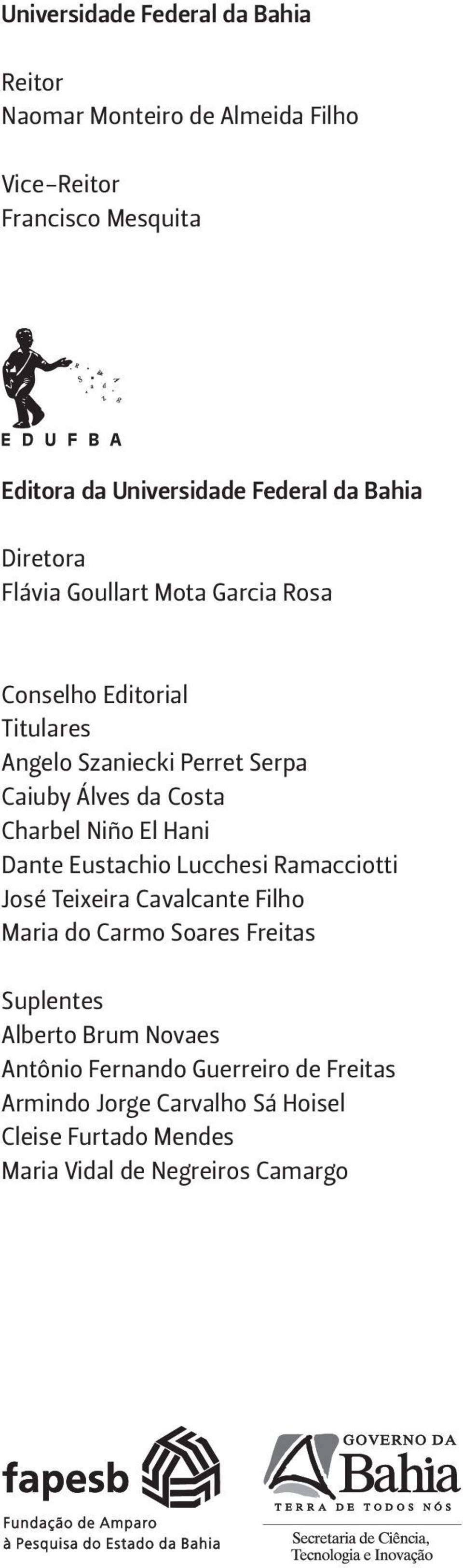 Charbel Niño El Hani Dante Eustachio Lucchesi Ramacciotti José Teixeira Cavalcante Filho Maria do Carmo Soares Freitas Suplentes