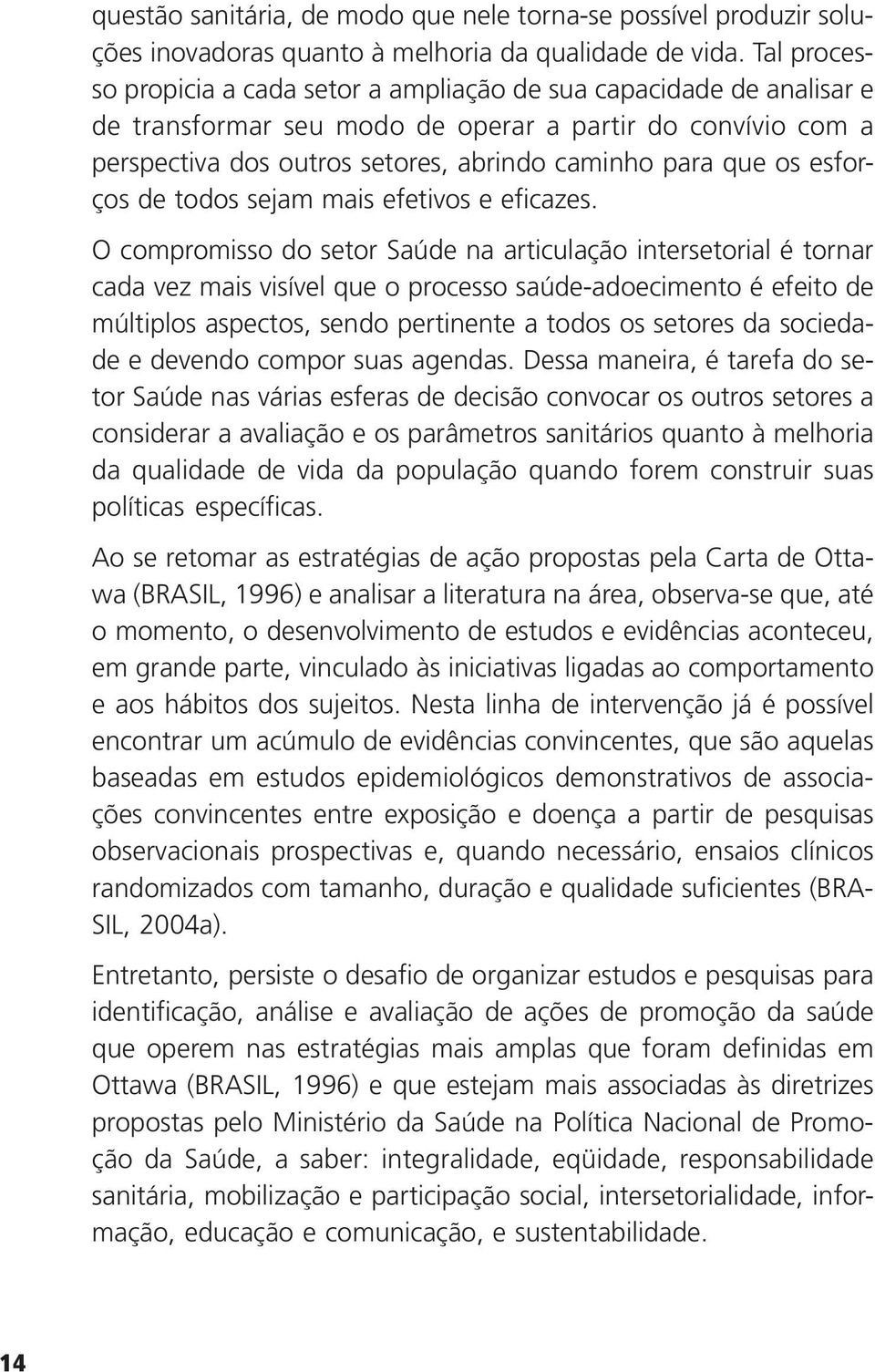 esforços de todos sejam mais efetivos e eficazes.