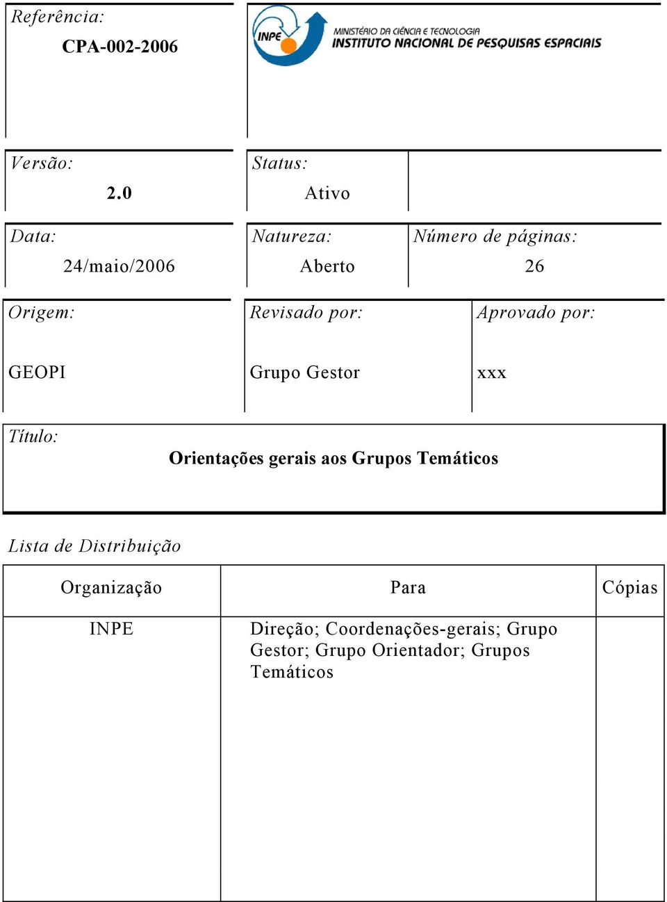 Revisado por: Aprovado por: GEOPI Grupo Gestor xxx Título: Orientações gerais aos