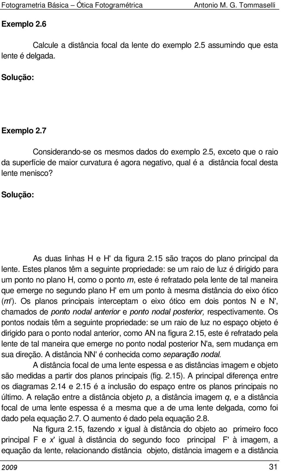 15 são traços do plano principal da lente.