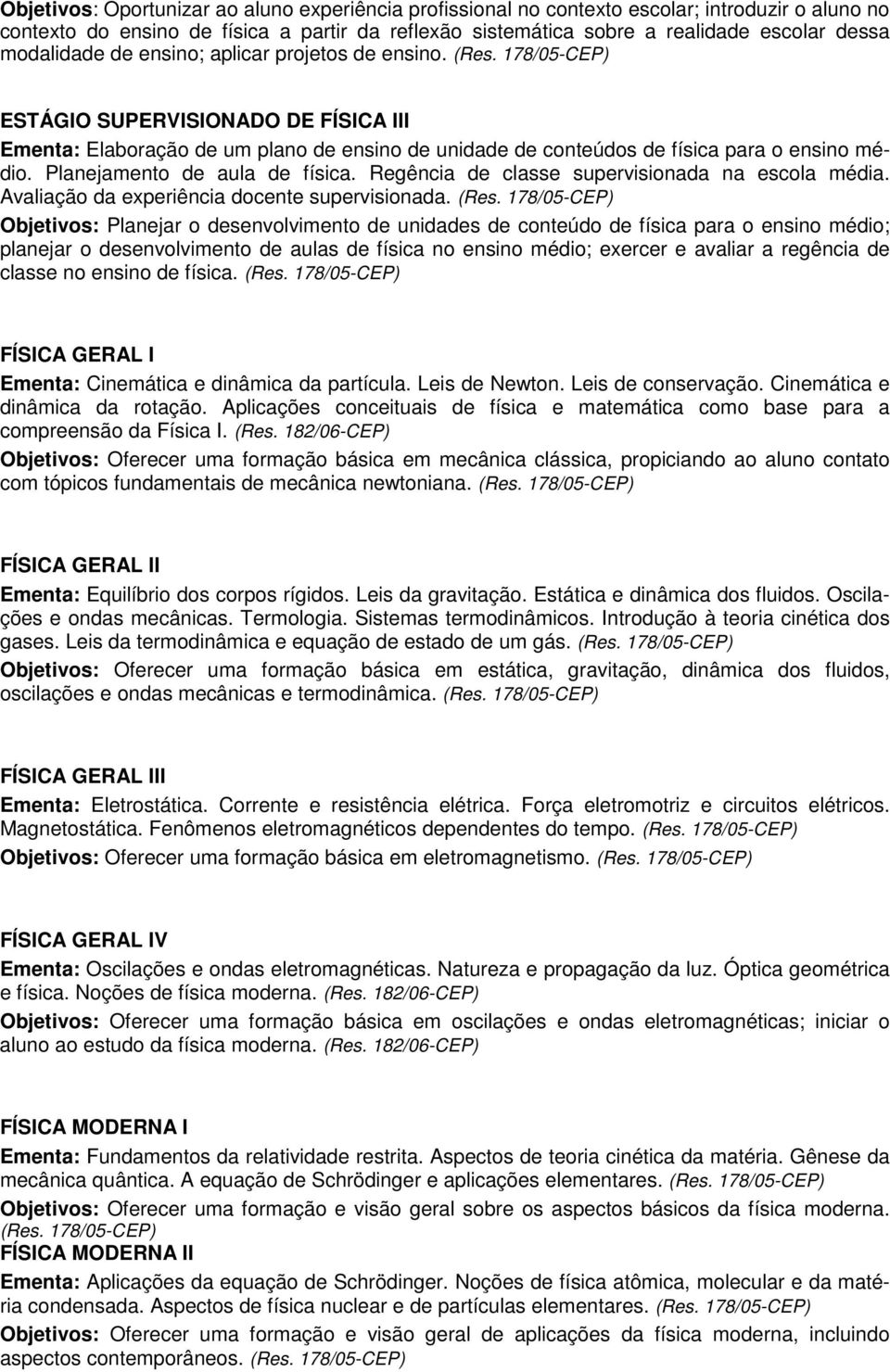 Planejamento de aula de física. Regência de classe supervisionada na escola média. Avaliação da experiência docente supervisionada.