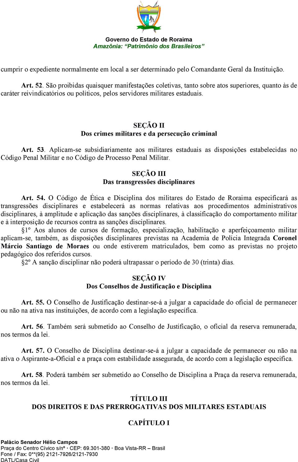 SEÇÃO II Dos crimes militares e da persecução criminal Art. 53.
