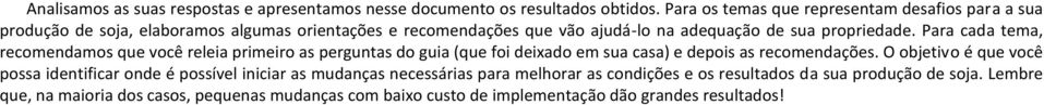 propriedade. Para cada tema, recomendamos que você releia primeiro as perguntas do guia (que foi deixado em sua casa) e depois as recomendações.