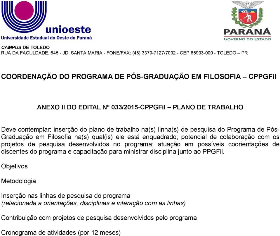 programa; atuação em possíveis coorientações de discentes do programa e capacitação para ministrar disciplina junto ao PPGFil.