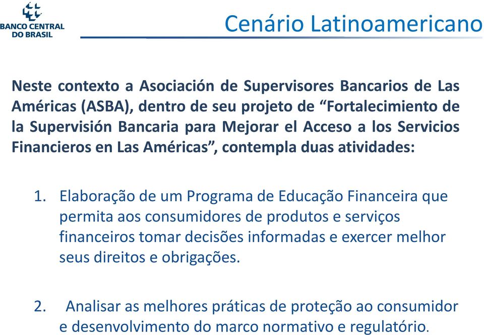 Elaboração de um Programa de Educação Financeira que permita aos consumidores de produtos e serviços financeiros tomar decisões informadas e