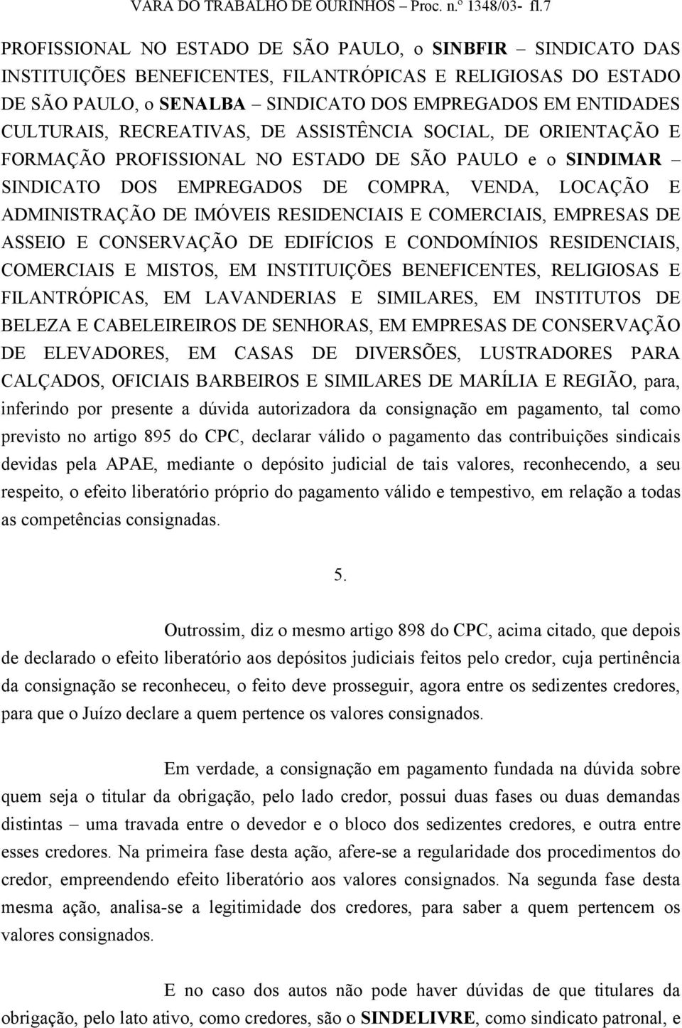 RECREATIVAS, DE ASSISTÊNCIA SOCIAL, DE ORIENTAÇÃO E FORMAÇÃO PROFISSIONAL NO ESTADO DE SÃO PAULO e o SINDIMAR SINDICATO DOS EMPREGADOS DE COMPRA, VENDA, LOCAÇÃO E ADMINISTRAÇÃO DE IMÓVEIS