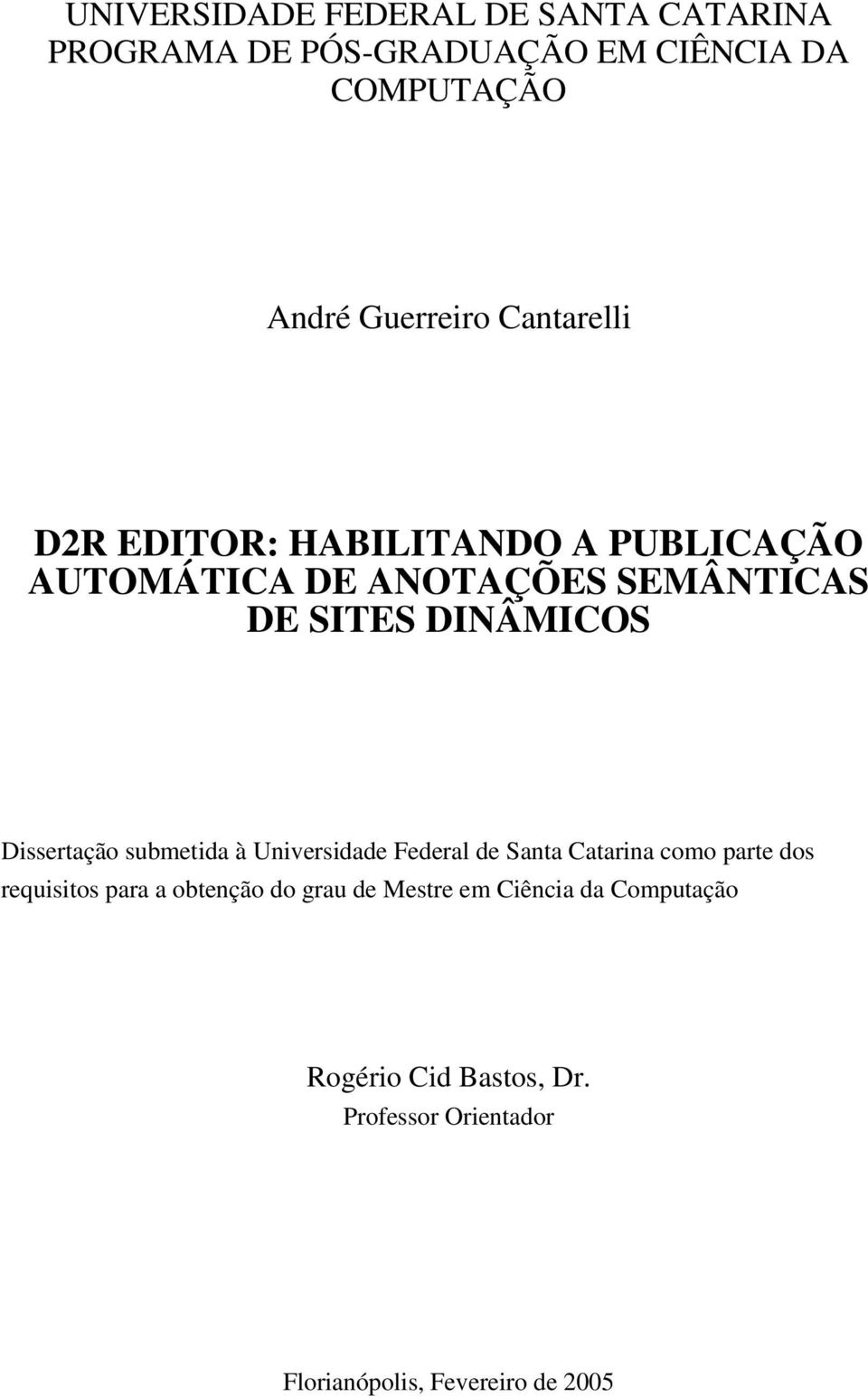 Dissertação submetida à Universidade Federal de Santa Catarina como parte dos requisitos para a obtenção do