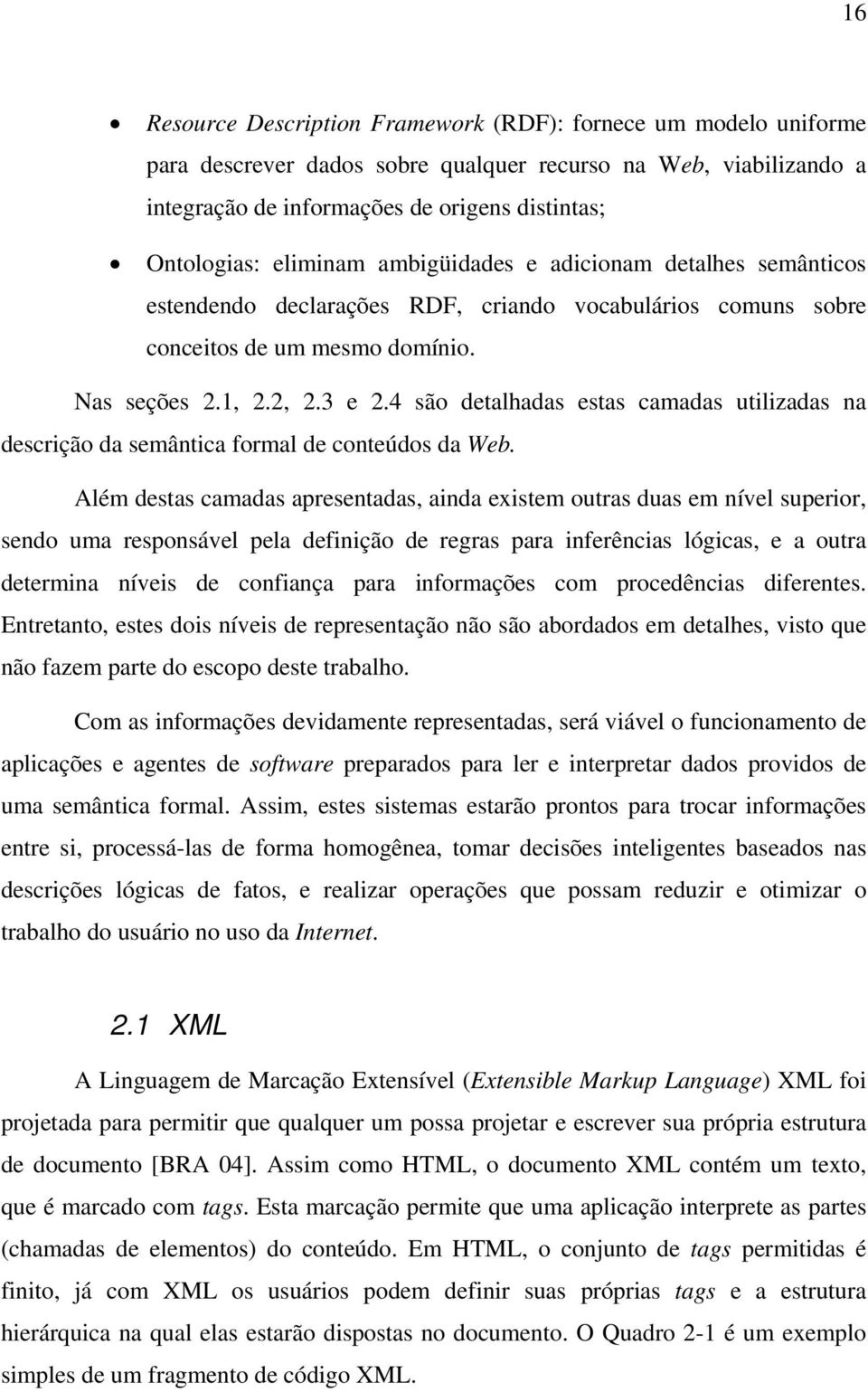 4 são detalhadas estas camadas utilizadas na descrição da semântica formal de conteúdos da Web.