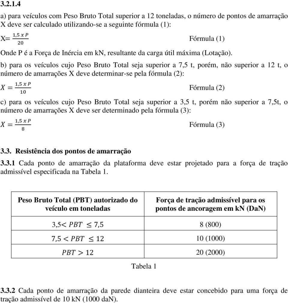 de Inércia em kn, resultante da carga útil máxima (Lotação).