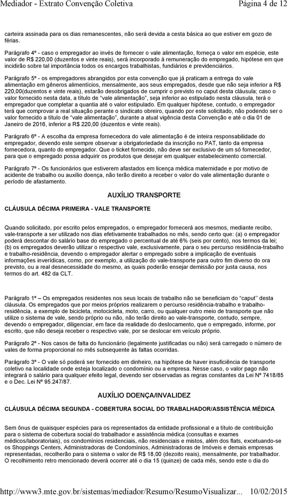 hipótese em que incidirão sobre tal importância todos os encargos trabalhistas, fundiários e previdenciários.