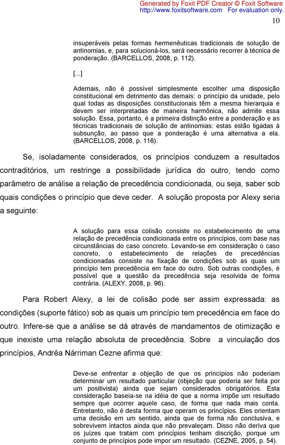 e devem ser interpretadas de maneira harmônica, não admite essa solução.