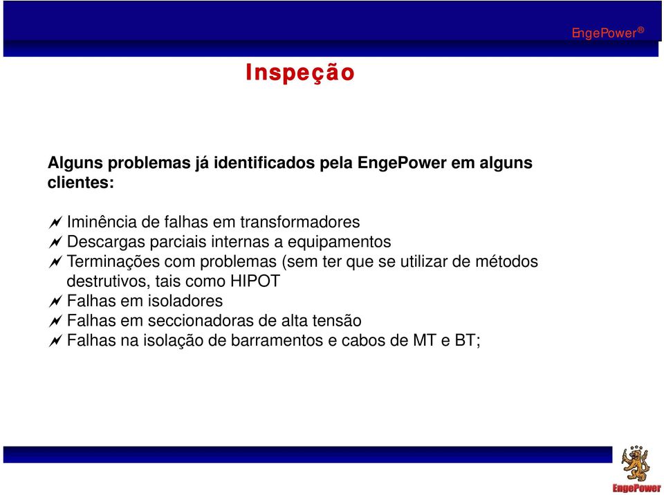 problemas (sem ter que se utilizar de métodos destrutivos, tais como HIPOT Falhas em