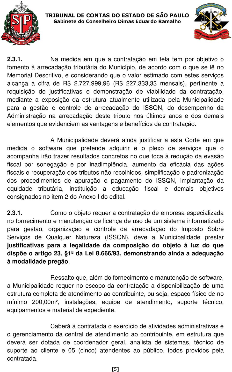 estes serviços alcança a cifra de R$ 2.727.999,96 (R$ 227.