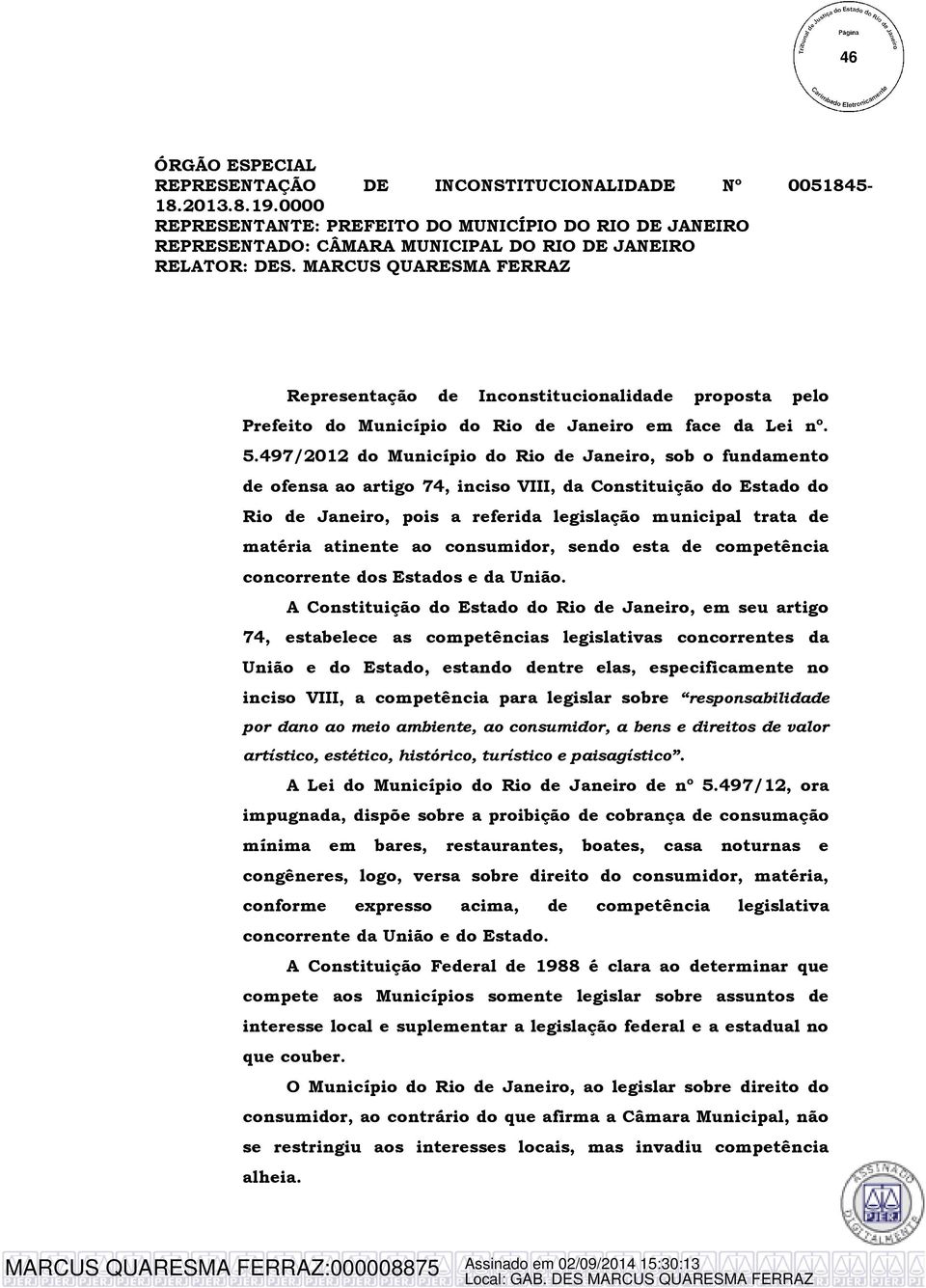 497/2012 do Município do Rio de Janeiro, sob o fundamento de ofensa ao artigo 74, inciso VIII, da Constituição do Estado do Rio de Janeiro, pois a referida legislação municipal trata de matéria