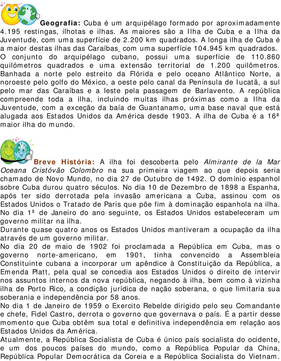 860 quilómetros quadrados e uma extensão territorial de 1.200 quilômetros.