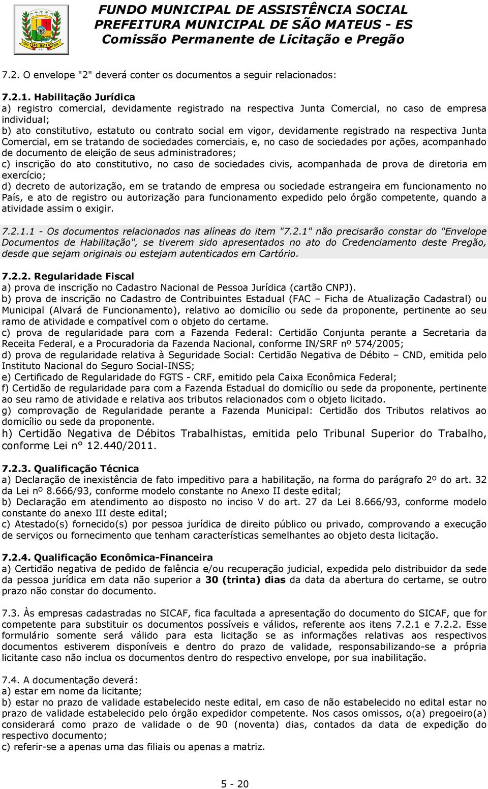 registrado na respectiva Junta Comercial, em se tratando de sociedades comerciais, e, no caso de sociedades por ações, acompanhado de documento de eleição de seus administradores; c) inscrição do ato