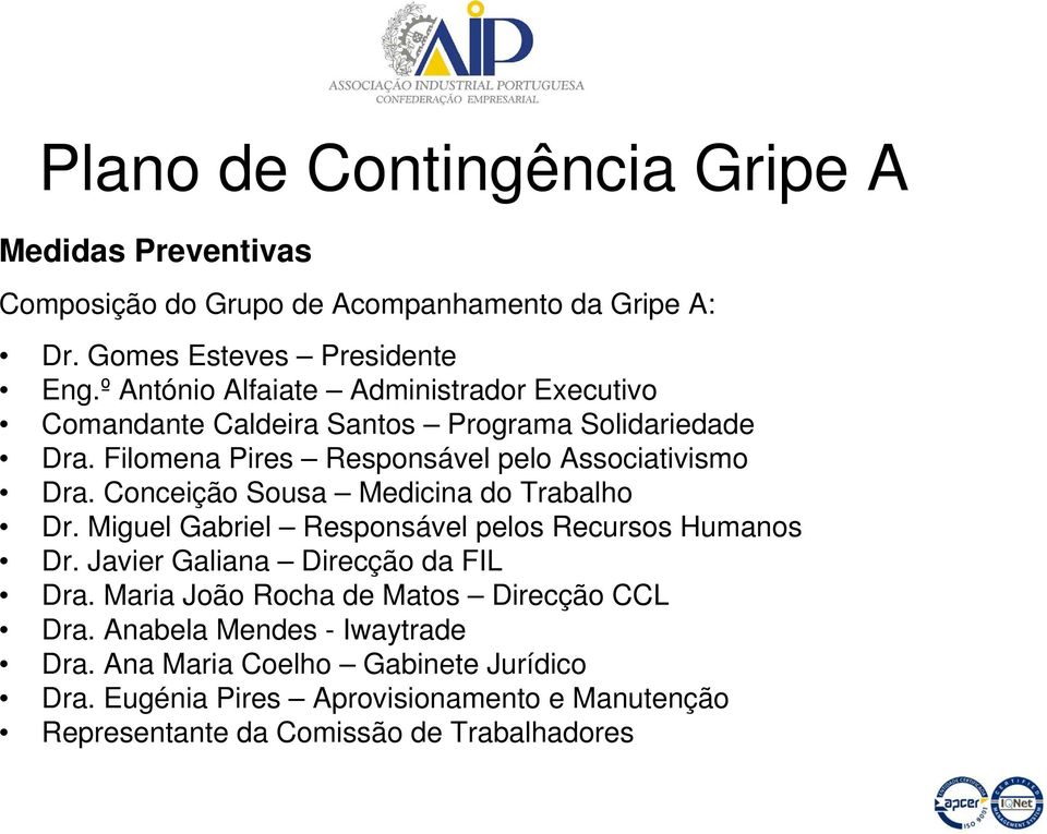 Filomena Pires Responsável pelo Associativismo Dra. Conceição Sousa Medicina do Trabalho Dr.