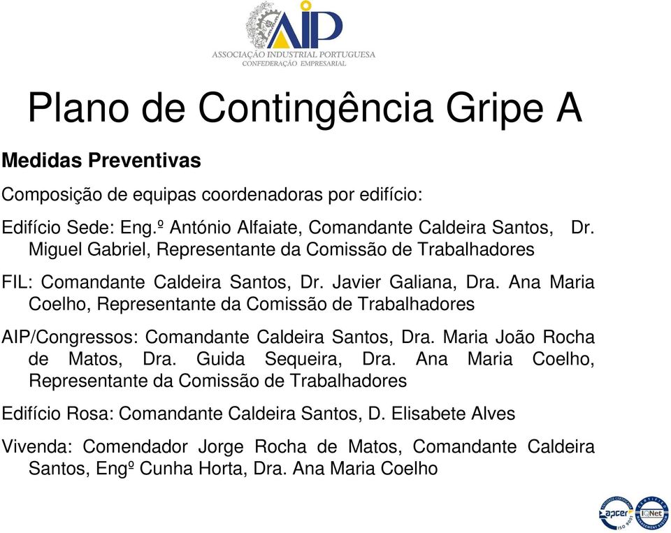 Ana Maria Coelho, Representante da Comissão de Trabalhadores AIP/Congressos: Comandante Caldeira Santos, Dra. Maria João Rocha de Matos, Dra.