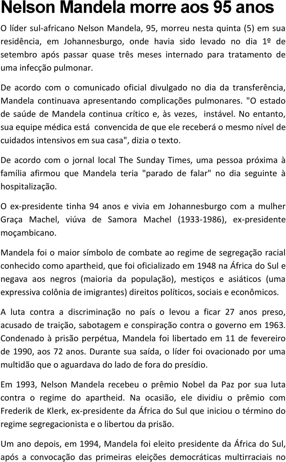 "O estado de saúde de Mandela continua crítico e, às vezes, instável.